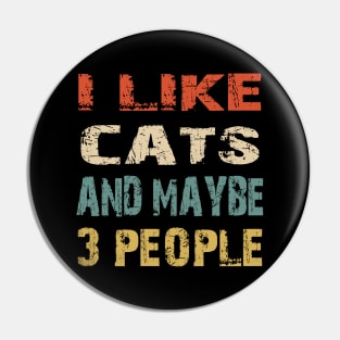 I Like Cats And Maybe 3 People Pin