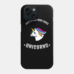 Just A Girl Who Loves Unicorns Phone Case