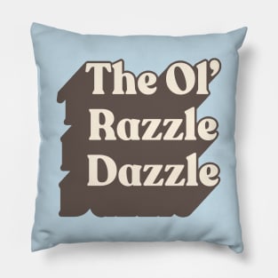 The Ol' Razzle Dazzle // Meme Design Pillow