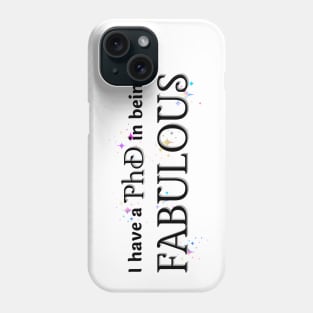 PhD in being Fabulous Phone Case