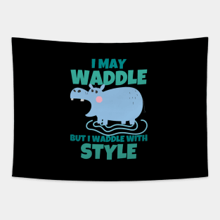 I May Waddle But I waddle With Style Hippo Tapestry