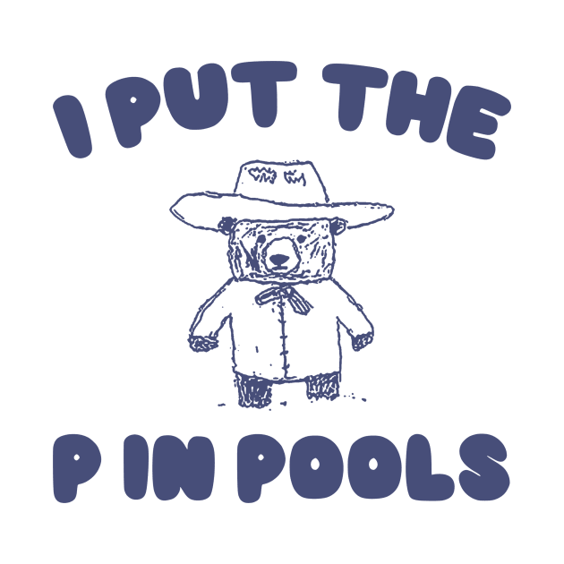 I Put The P In Pools Shirt / Funny Meme Shirt / Swimming Shirt / Vintage Cartoon by Justin green