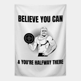 Stoic Quote - Believe You Can and You’re Halfway There - Theodore Roosevelt Tapestry