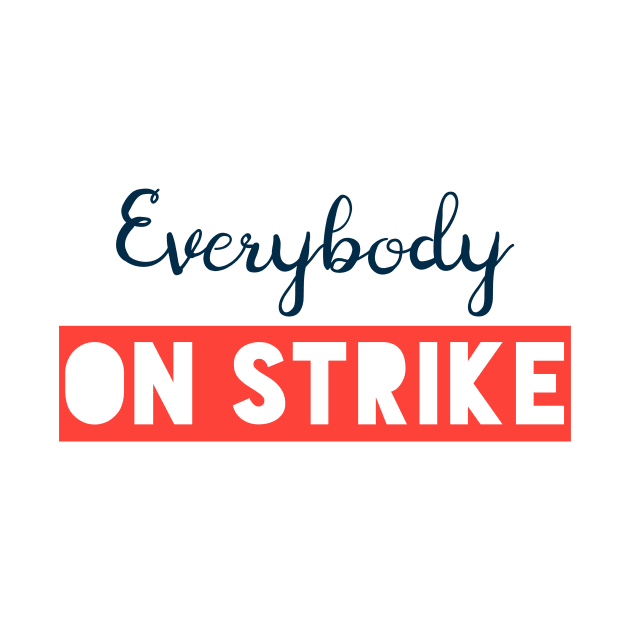 EVERYBODY ON STRIKE (blue) by Utopic Slaps