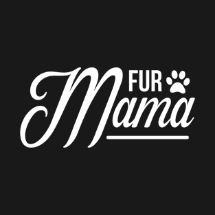 fur mama T-Shirt