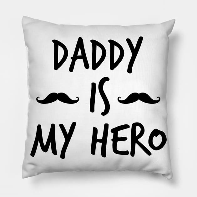 daddy is my hero Pillow by samzizou