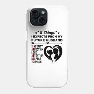 6 Things I Expects From My Future Husband Funny Girls Gift Phone Case