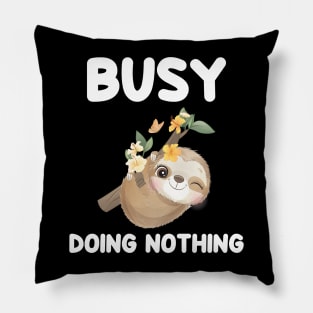 Busy doing nothing Sloth theme gift Pillow