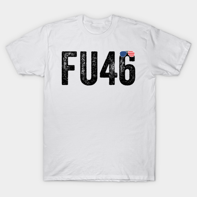 Discover FU46 - FUNNY ANTI BIDEN 2021 - Anti Biden - T-Shirt