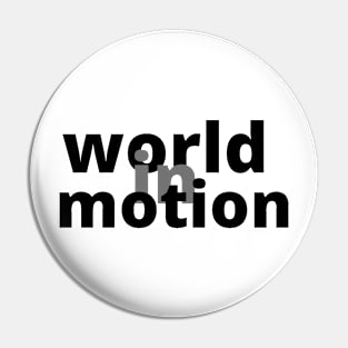 world in motion Pin