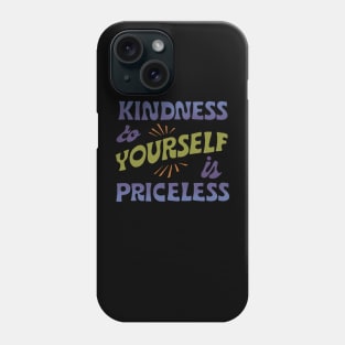 Kindness to yourself is priceless lettering quote Phone Case