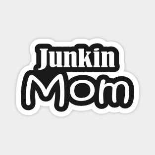 Junkin Mom, vintage lover , Gone Pickin, Junk Queen, Junking lover, junkin mama, Yard sale, Thrifting Tee Magnet