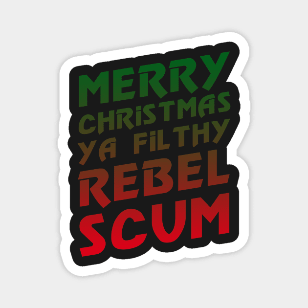 Merry Christmas Ya Rebel Scum Magnet by snitts