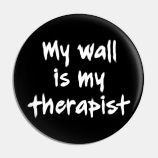 My wall is my therapist dark Pin