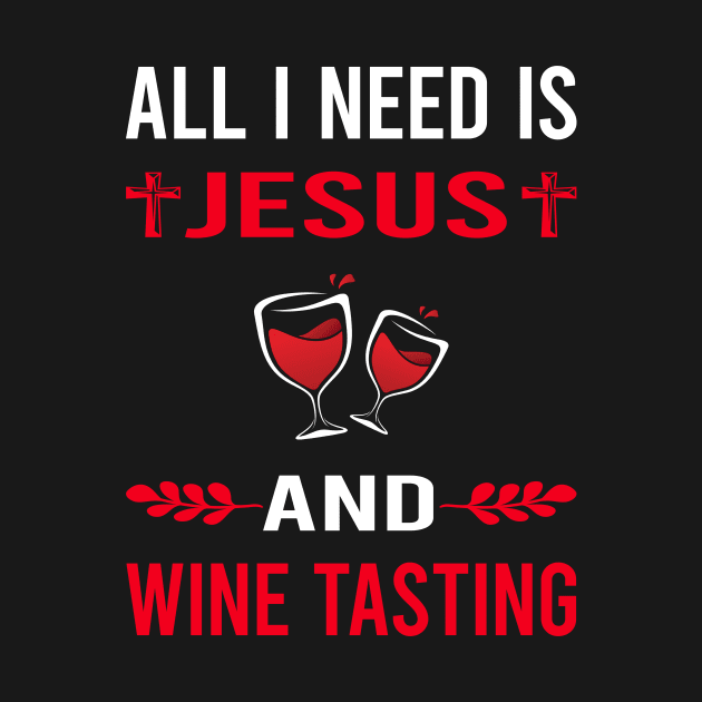 I Need Jesus And Wine Tasting by Good Day