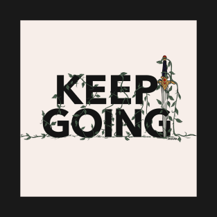 Keep Going | Motivational Quote | Inspirational Quote T-Shirt