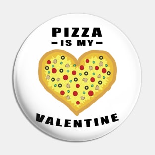 Pizza Is My Valentine - Funny Quote Pin