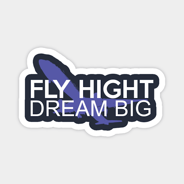 Fly high, dream big design with airplane on the background Magnet by Avion