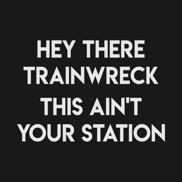 Hey there trainwreck by FontfulDesigns