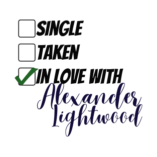 Single, taken, in love with Alexander Lightwood T-Shirt