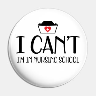 Nursing student - I can't I'm in nursing school Pin