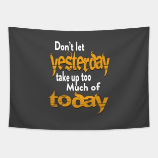 Dont let yesterday best shirt Tapestry