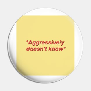 Aggressively Doesn't Know Quote Pin