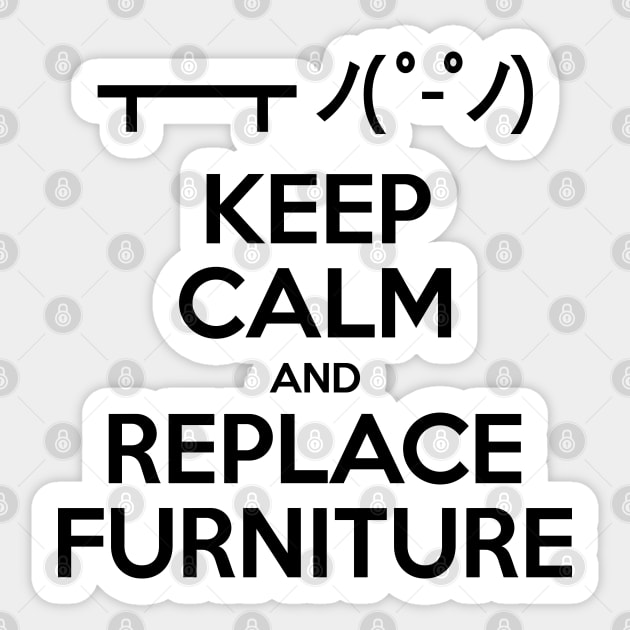 Keep Calm and Replace Furniture - Table Flip Put Table Back Emoticon -  Sticker | TeePublic