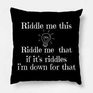 Hey Riddle Riddle Pillow