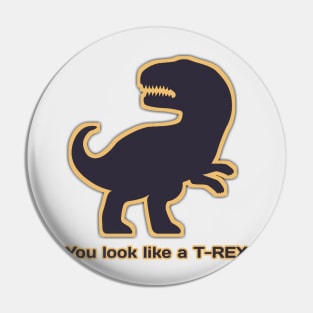 Funny T-Rex Pin