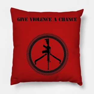 Give Violence a Chance Pillow