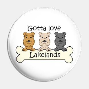 Gotta Love Lakeland Terriers Pin