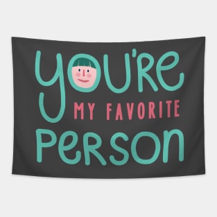 You're My Favorite Person Tapestry