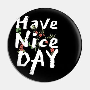 Have a nice day Pin