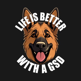 German Shepherd Life is Better With A GSD T-Shirt