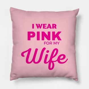 I WEAR PINK FOR MY WIFE Pillow