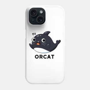 Orca Cute Cat Orca Whale Pun Phone Case