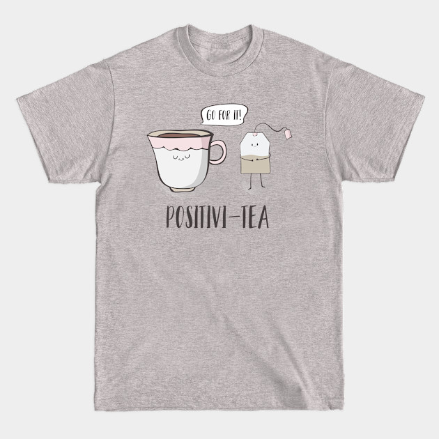 Positivi-tea- Motivational Tea Pun Gift - Tea - T-Shirt