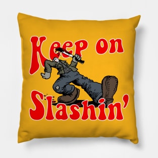 Keep on Slashin' Pillow