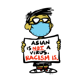 Asian Is Not A Virus - Racism Is The Other Ones Very Asian BLM Born Here T-Shirt