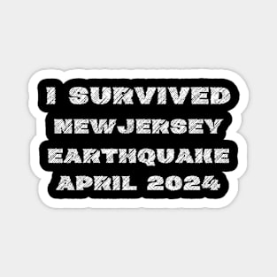 I Survived New Jersey Earthquake April 2024 Magnet