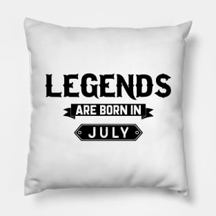 Legends Are Born In July Pillow