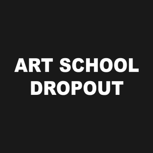 Art School Dropout Black T-Shirt