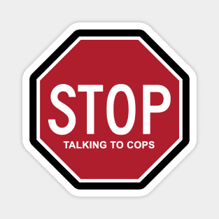 STOP talking to cops Magnet