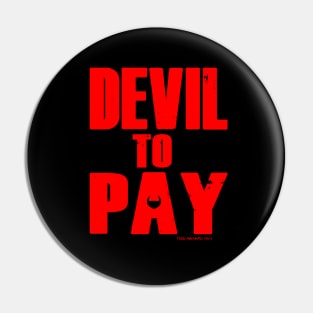 DEVIL TO PAY logo Pin