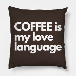 Coffee is My Love Language Pillow