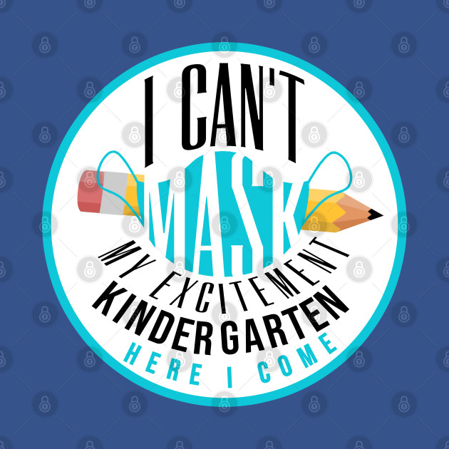 I Can't Mask My Excitement Kindergarten Here I Come - I Cant Mask My Excitement Kindergarten - T-Shirt