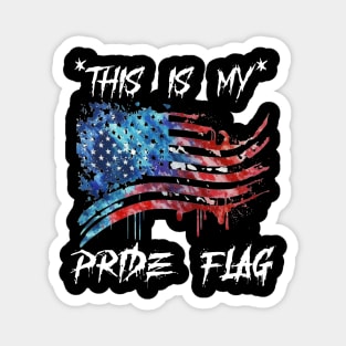 This Is My Pride Flag | 4th of July USA | American Patriotic Magnet