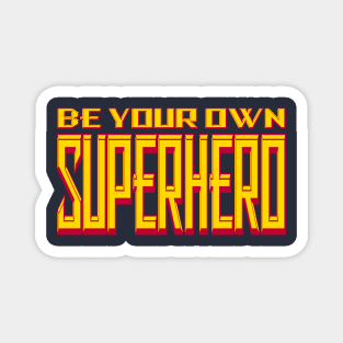 Be Your Own Superhero! Magnet