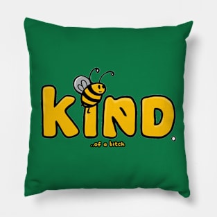 Be Kind Of A Bitch Funny cute Sarcastic Quote Pillow